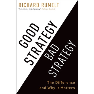 Good Strategy/bad Strategy : The difference and why it matters