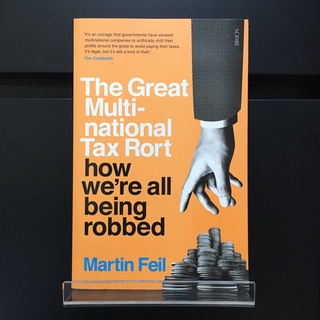 The Great Multinational Tax Rort : How Were All Being Robbed - Martin Feil