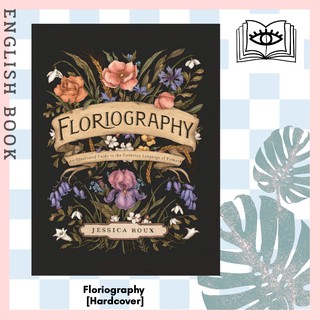 [Querida] หนังสือภาษาอังกฤษ Floriography : An Illustrated Guide to the Victorian Language of Flowers [Hardcover] by Jess