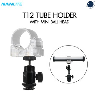 NANLITE - T12 Holder For 1 Tube With Mini Ball Head ประกันศูนย์ไทย