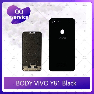 Body VIVO Y81 อะไหล่บอดี้ เคสกลางพร้อมฝาหลัง Body อะไหล่มือถือ คุณภาพดี QQ service