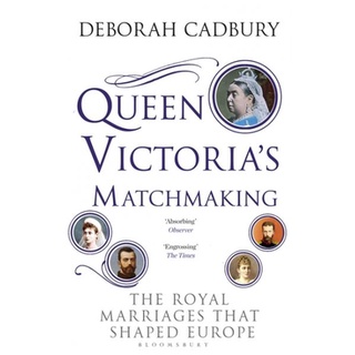 หนังสือใหม่พร้อมส่ง QUEEN VICTORIAS MATCHMAKING: THE ROYAL MARRIAGES THAT SHAPED EUROPE