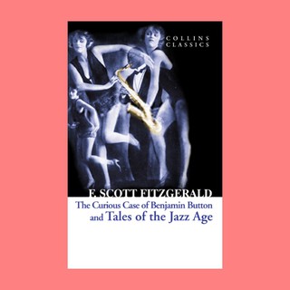 หนังสือนิยายภาษาอังกฤษ The Curious Case of Benjamin Button and Tales of the Jazz Age ชื่อผู้เขียน F. Scott Fitzgerald