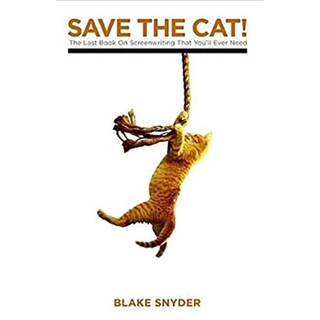 Save the Cat! : The Last Book on Screenwriting Youll Ever Need