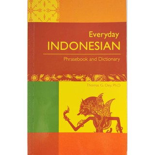 Everyday Indonesian Phrasebook and Dictionary Thomas G. Oey, Ph.D