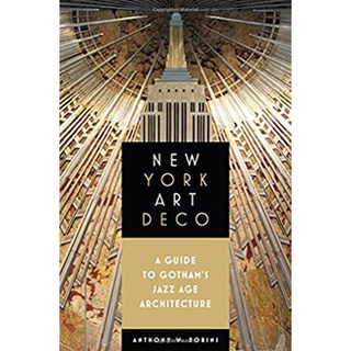 New York Art Deco : A Guide to Gothams Jazz Age Architecture หนังสือภาษาอังกฤษมือ1(New) ส่งจากไทย