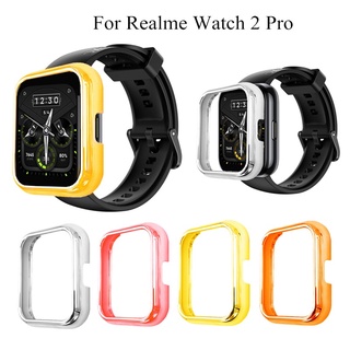 Realme Watch2 Pro เคสนาฬิกาข้อมือ Smartwatch สําหรับ Realme Watch2 Pro กรอบป้องกันชน