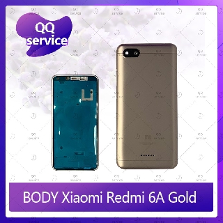 Body Xiaomi Redmi 6A อะไหล่บอดี้ เคสกลางพร้อมฝาหลัง Body อะไหล่มือถือ คุณภาพดี QQ service