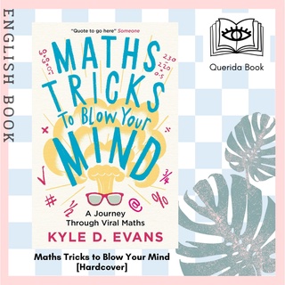 [Querida] หนังสือภาษาอังกฤษ Maths Tricks to Blow Your Mind : A Journey through Viral Maths [Hardcover] by Kyle D. Evans