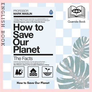 [Querida] หนังสือภาษาอังกฤษ How to Save Our Planet : The Facts by Mark A. Maslin