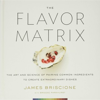 The Flavor Matrix : The Art and Science of Pairing Common Ingredients to Create Extraordinary Dishes (ใหม่) พร้อมส่ง