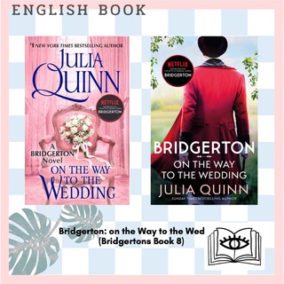 [Querida] หนังสือภาษาอังกฤษ Bridgerton: on the Way to the Wedding (Bridgertons Book 8) by Julia Quinn