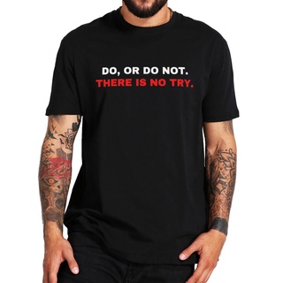 ถูกสุดๆ【พร้อมส่ง】เสื้อยืดลําลอง ผ้าฝ้าย แขนสั้น พิมพ์ลาย Do Or Do Not Have Is No Try แฟชั่นฤดูร้อน สําหรับผู้ชายรหัสเต็ม