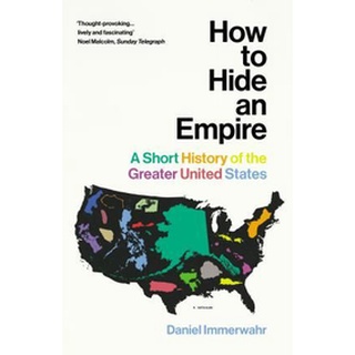 หนังสือใหม่พร้อมส่ง HOW TO HIDE AN EMPIRE: A SHORT HISTORY OF THE GREATER UNITED STATES