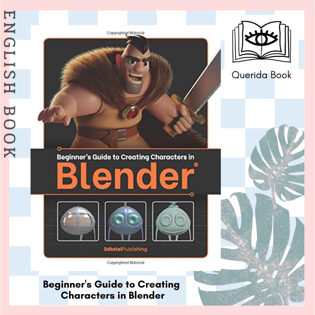 [Querida] หนังสือภาษาอังกฤษ Beginner's Guide to Creating Characters in Blender by 3dtotal Publishing