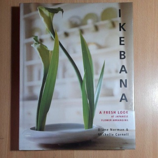 IKEBANA A FRESH LOOK AT JAPANESE FLOWER ARRANGING(I)