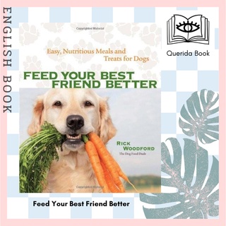 [Querida] Feed Your Best Friend Better : Easy, Nutritious Meals and Treats for Dogs by Rick Woodford
