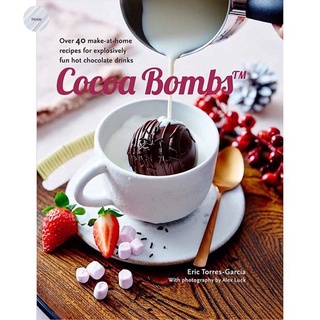 COCOA BOMBS: OVER 40 MAKE-AT-HOME RECIPES FOR EXPLOSIVELY FUN HOT CHOCOLATE DRIN