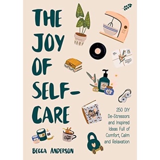 [หนังสือนำเข้า-มาใหม่] The Joy of Self-Care : 250 DIY De-Stressors and Inspired Becca Anderson ภาษาอังกฤษ english book