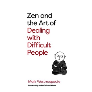 หนังสือภาษาอังกฤษ Zen and the Art of Dealing with Difficult People: How to Learn from your Troublesome Buddhas