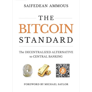 The Bitcoin Standard : The Decentralized Alternative to Central Banking