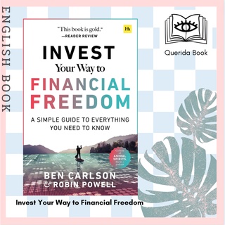 Invest Your Way to Financial Freedom : A simple guide to everything you need to know by Ben Carlson, Robin Powell