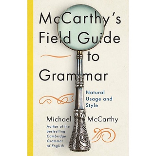 Mccarthys Field Guide to Grammar : Natural English Usage and Style