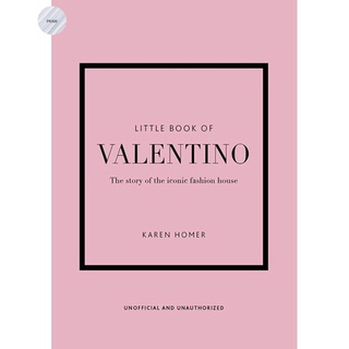 LITTLE BOOK OF VALENTINO : THE STORY OF THE ICONIC FASHION HOUSE