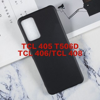 เคสโทรศัพท์มือถือ ซิลิโคนนิ่ม TPU สีดํา สําหรับ TCL 405 T506D 406 T506K 408 T507U