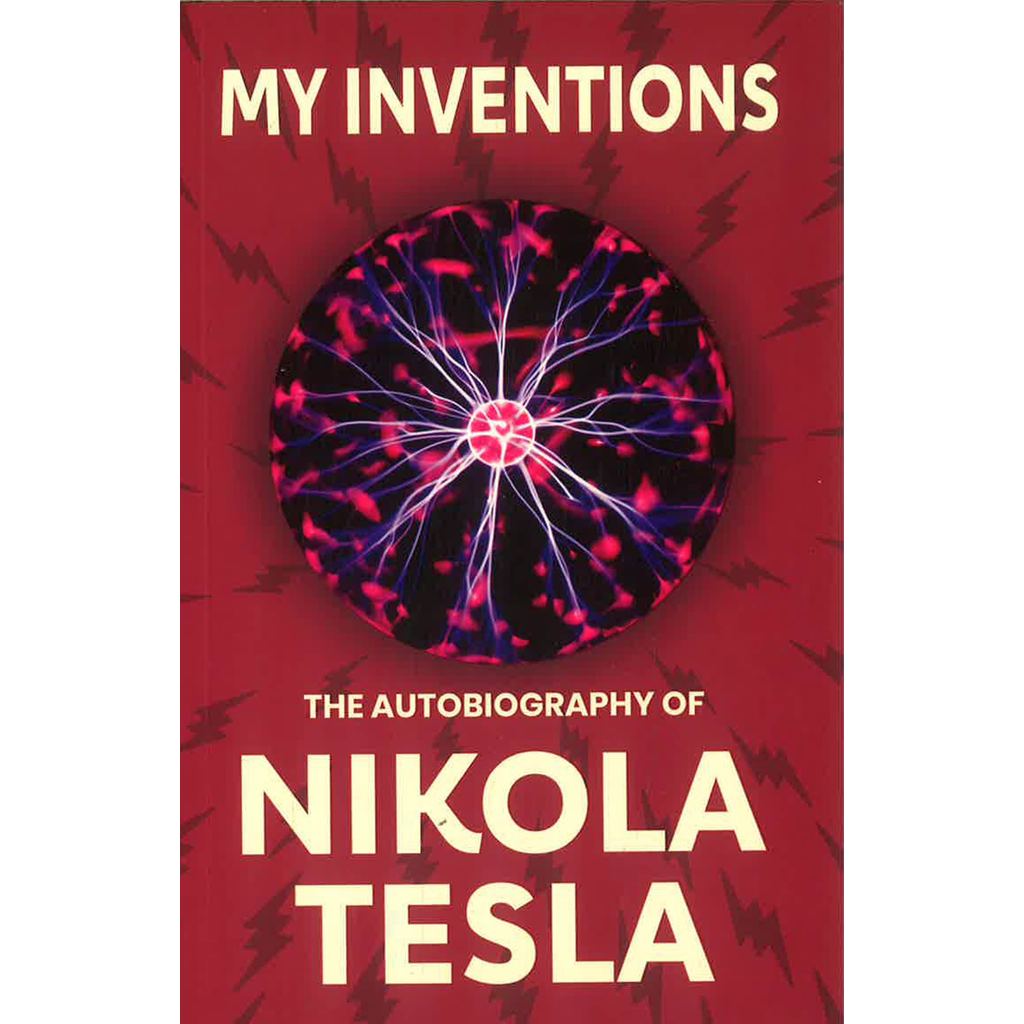 (BX) MY INVENTIONS: THE AUTOBIOGRAPHY OF NIKOLA TESLA