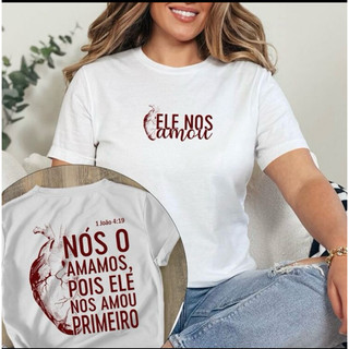 Camiseta Feminina T-Shirt Cristã 100% Algodão ele nos amou primeiro