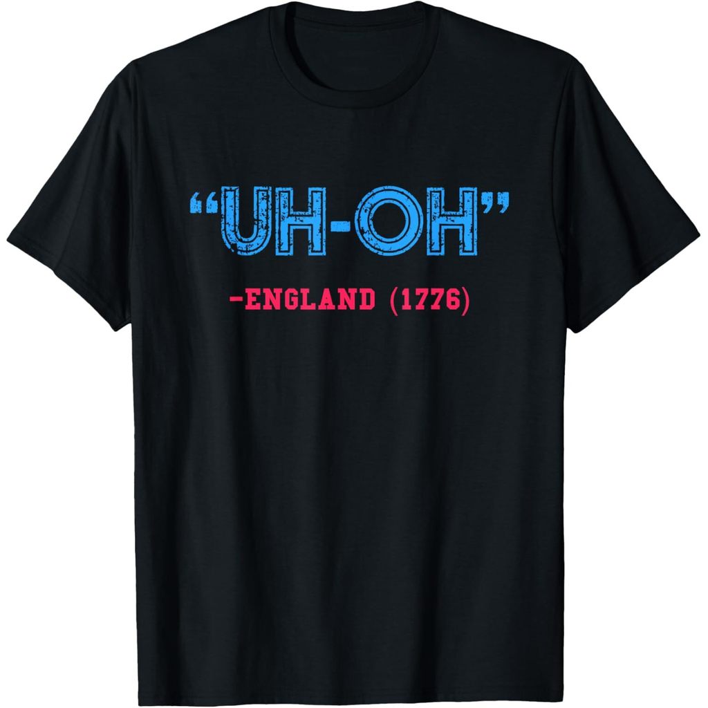 เสื้อยืดตลก 4Th Of July, Uh-Oh England 1776 ใหม่ล่าสุด