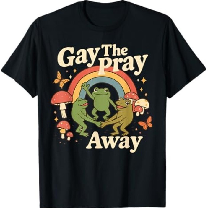 เสื้อยืด Gay The Pray Away Rainbow Funny Meme Frogs Pride Q
