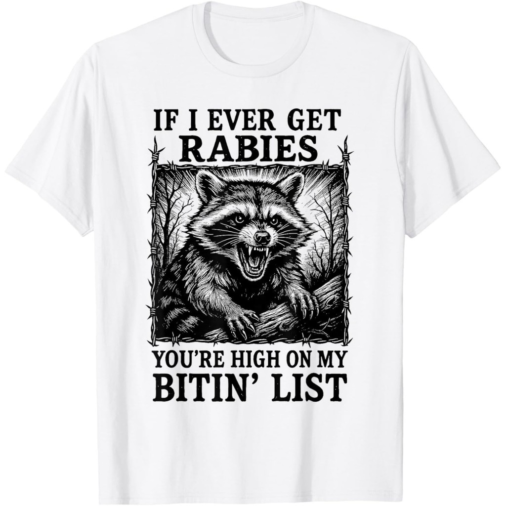 หาก I Ever Get Rabies YouRe High On My Bitin List Raccoon เสื้อยืด