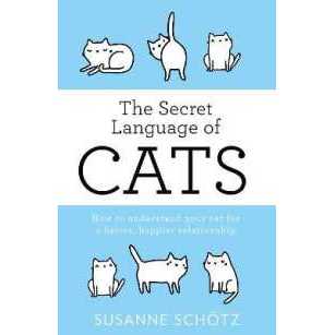 The Secret Language of Cats : How to Understand Your Cat for a Better, Happier Relationship (Hq Non-