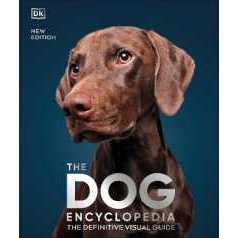 The Dog Encyclopedia : The Definitive Visual Guide (Dk Pet Encyclopedias) [Hardcover]