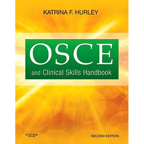 OSCE AND CLINICAL SKILLS HANDBOOK _Katrina F.Hurley_Ed_2_Yr_2011_9781926648156