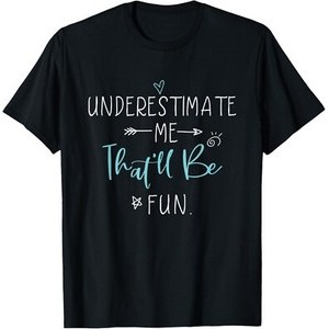 Underestimate Me That_Ll Be Fun Gift เสื้อยืดคําพูดตลก