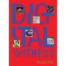 Digital Witness: Revolutions in Design, Photography, and Film [Hardcover]