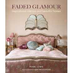 Faded Glamour : Inspirational Interiors and Beautiful Homes (Faded Glamour) [Hardcover]
