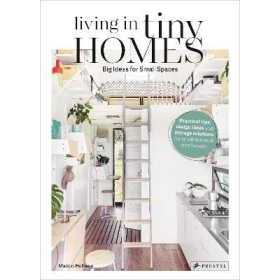Living in Tiny Homes : Big Ideas for Small Spaces [Hardcover]
