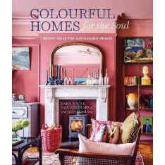 Colourful Homes for the Soul : Bright Ideas for Sustainable Homes (For the Soul) (UK) [Hardcover]