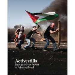 Activestills : Photography as Protest in Palestine/Israel [Paperback]