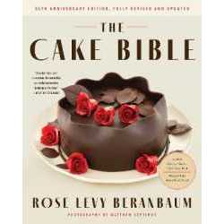 The Cake Bible, 35th Anniversary Edition [Hardcover]