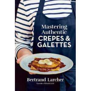 Mastering Authentic Crepes and Galettes [Paperback]