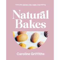 Natural Bakes : Everyday gluten-free, sugar-free baking [Hardcover]