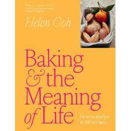 Baking and the Meaning of Life : How to find joy in 100 recipes [Hardcover]