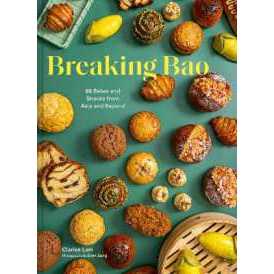 Breaking Bao : 88 Bakes and Snacks from Asia and Beyond [Hardcover]
