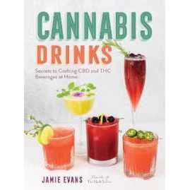 Cannabis Drinks : Secrets to Crafting CBD and THC Beverages at Home [Hardcover]