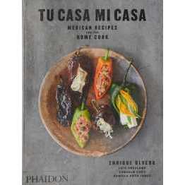 Tu Casa Mi Casa : Mexican Recipes for the Home Cook [Paperback]